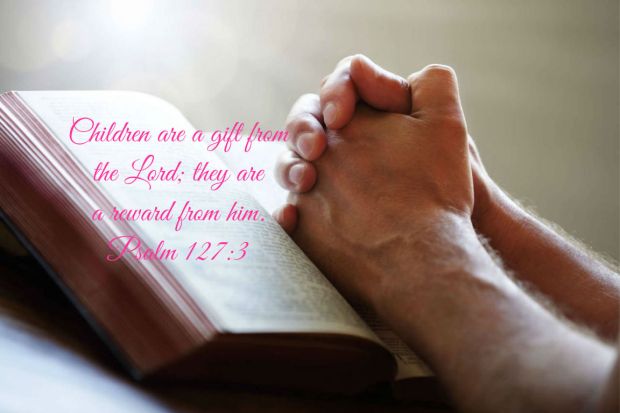 children are a gift from the Lord Psalm 127 v 3