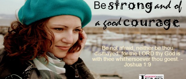 Be Strong And Of A Good Courage